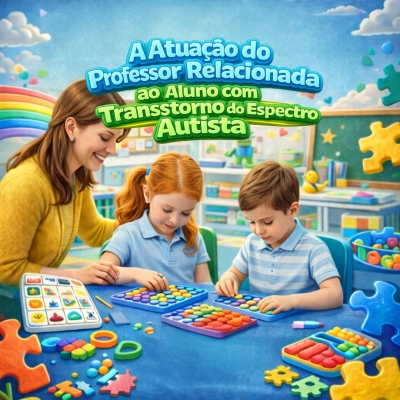 Curso de Capacitação em A Atuação do Professor Relacionada ao Aluno com Transtorno do Espectro Autista